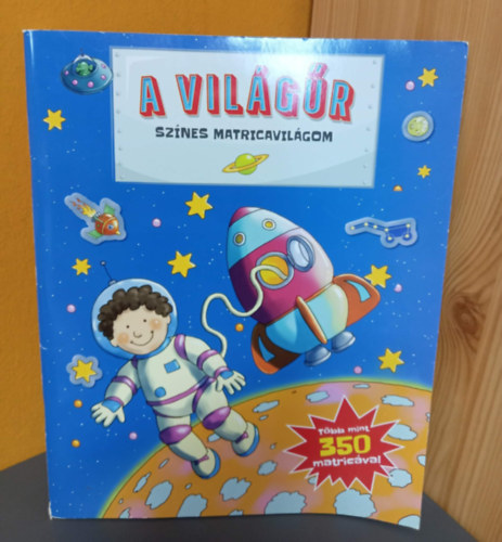 A világűr - Színes matricavilágom (Több min 350 matricával) antikvár