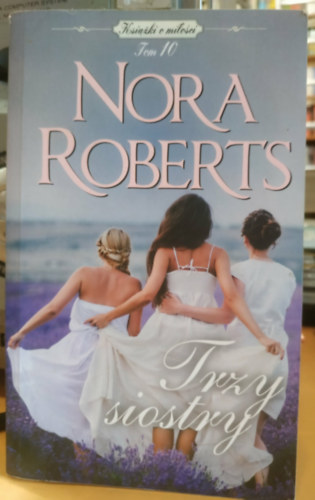 Nora Roberts: Trzy siostry - Tom 10 antikvár