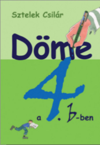 Sztelek Csilár: Döme a 4.b-ben antikvár