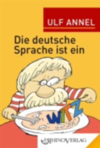 Annel, Ulf: Die deutsche Sprache ist ein Witz idegen