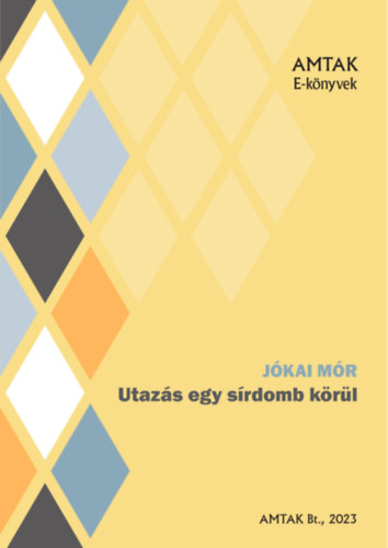 Utazás egy sírdomb körül – Jókai Mór