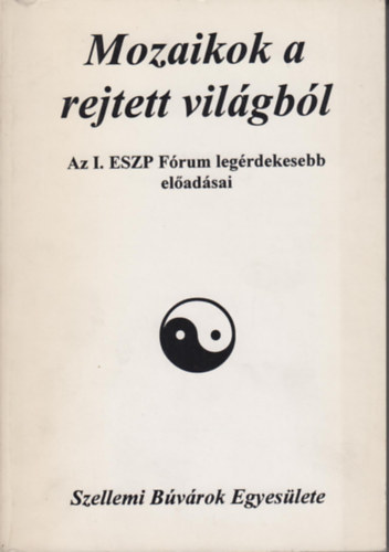 Mozaikok a rejtett világból - I. ESZP fórum antikvár