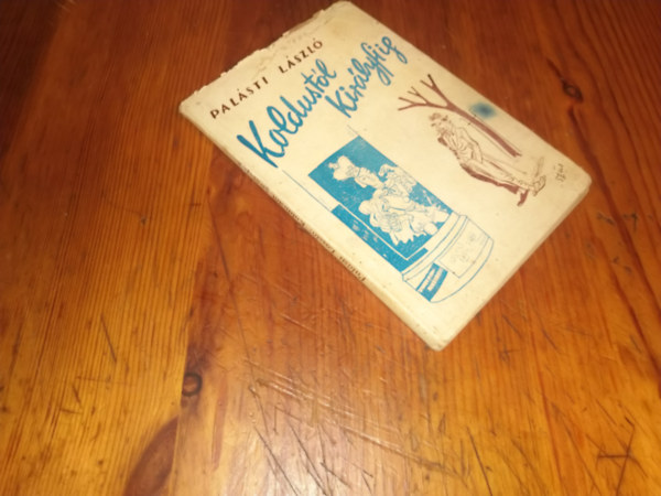 Palásti László: Koldustól királyfiig antikvár