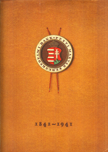 Pesti Magyar Kereskedelmi Bank 1841-1941 - Száz esztendő emlékei (+ emléktárgy kiállítás tárgymutató + 2 db. kivehető, színes térkép) antikvár