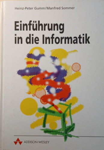 Heinz-Peter Gumm, Manfred Sommer: Einführung in die Informatik antikvár