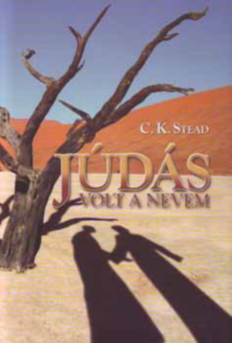 C. K. Stead, Borus Judit (szerk.), Bajsz Márton (ford.), Murányi Marcell (lektor): Júdás - volt a nevem (My name was Judas) - Bajsz Márton fordítása antikvár