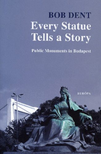 Bob Dent: Every Statue Tells a Story idegen
