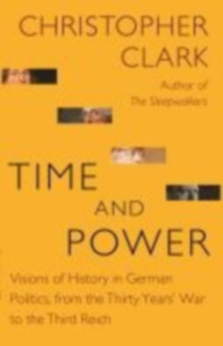 Clark, Christopher: Time and Power idegen