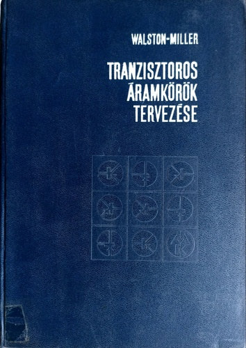 Joseph A. Walston; John R. Miller: Tranzisztoros áramkörök tervezése antikvár