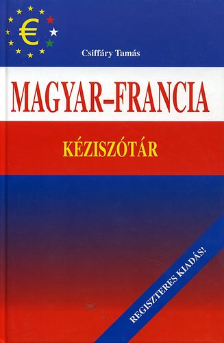 MAGYAR-FRANCIA kéziszotar Csiffáry Tamás: Magyar-francia kéziszótár | antikvár | bookline