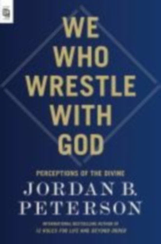 Peterson, Jordan B.: We Who Wrestle with God idegen