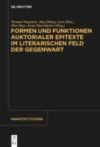 Formen und Funktionen auktorialer Epitexte im literarischen Feld der Gegenwart idegen