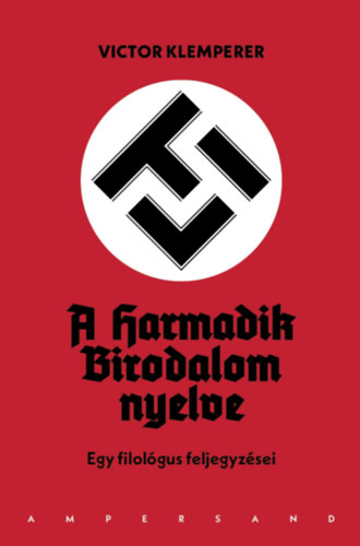 Klemperer, Victor: LTI - A Harmadik Birodalom nyelve (harmadik kiadás) könyv