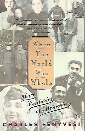 Charles Fenyvesi: When the world was whole - Three Centuries of Memories antikvár