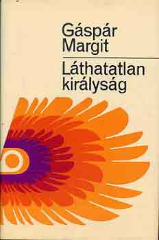 GÁSPÁR MARGIT: Láthatatlan királyság antikvár