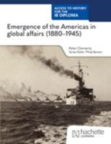 Clements, Peter - Wright, John: Access to History for the IB Diploma: Emergence of the Americas in global affairs (1880-1945) idegen