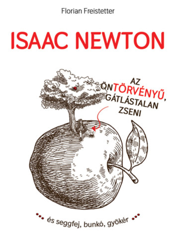 Florian Freistetter: Isaac Newton az öntörvényű gátlástalan zseni... antikvár