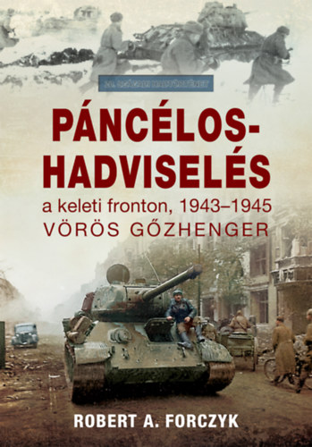 Robert Forczyk: Páncélos-hadviselés a keleti fronton, 1943-1945 könyv