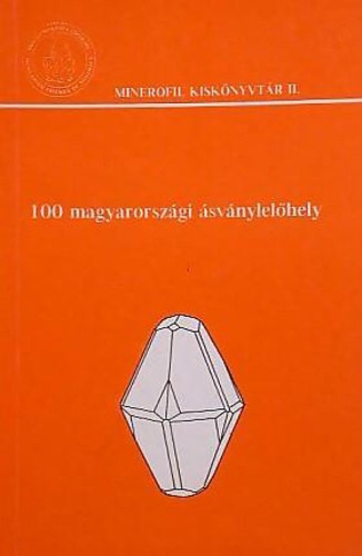 Szakáll Sándor (szerk.): 100 magyarországi ásványlelőhely antikvár