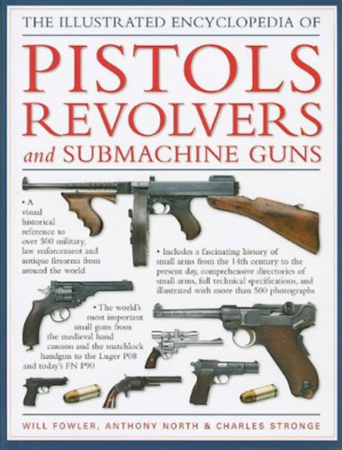 Will Fowler; North, Anthony; Stronge, Charles: The World Encyclopedia of Pistols Revolvers and Submachine Guns könyv
