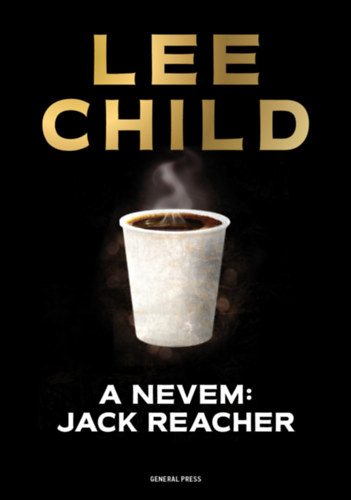 Lee Child: A nevem: Jack Reacher könyv