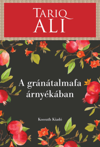Ali, Tariq: A gránátalmafa árnyékában antikvár