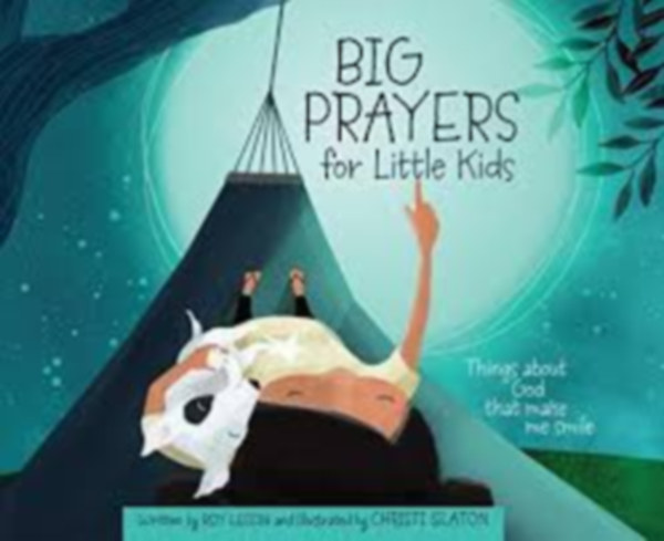 Roy Lessin (: Big Prayers for Little Kids: Things about God That Make Me Smile antikvár