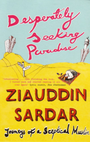 Ziauddin Sardar: Desperately Seeking Paradise antikvár