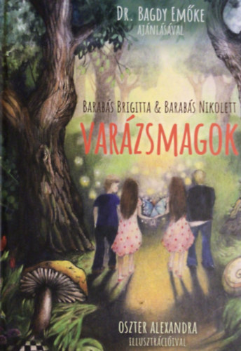 Barabás Brigitta, Barabás Nikolett: Varázsmagok - Oszter Alexandra illusztrációival (Dr. Bagdy Emőke ajánlásával) antikvár