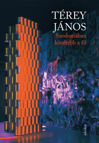 Térey János: Szodomában kövérebb a fű könyv