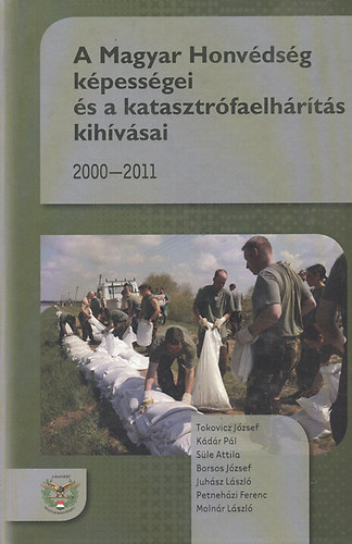 A magyar honvédség képességei és a katasztrófaelhárítás kihívásai 2000-2011 antikvár