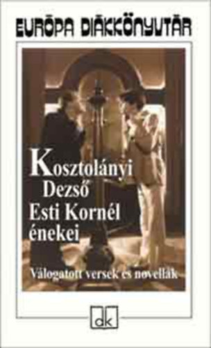 Kosztolányi Dezső: Esti Kornél énekei - Válogatott versek és novellák (61 vers, 18 novella) antikvár