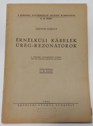 Simonyi Károly: Érnélküli kábelek/Üreg-rezonátorok (A Mérnöki Továbbképző Intézet Kiadványai G. 56. füzet) könyv