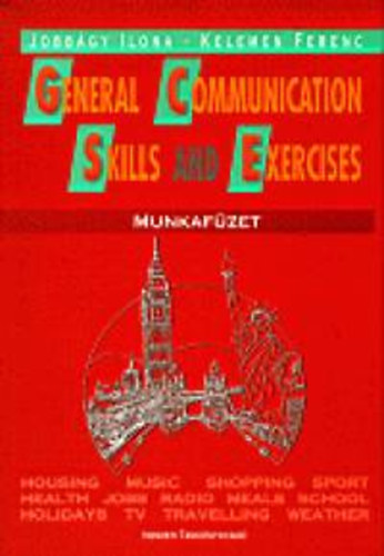 Jobbágy Ilona; Kelemen Ferenc: General Communication Skills and Exercieses könyv