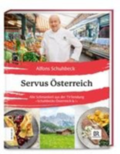Schuhbeck, Alfons: Servus Österreich idegen