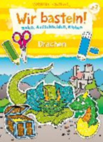 Wir basteln! - Malen, Ausschneiden, Kleben - Drachen idegen