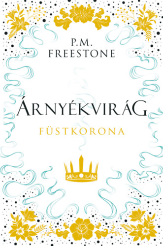 P.M. Freestone: Árnyékvirág - Füstkorona antikvár