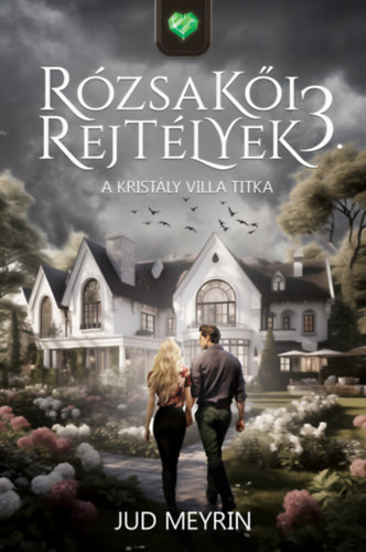 Jud Meyrin: Rózsakői rejtélyek 3. - A Kristály Villa titka könyv