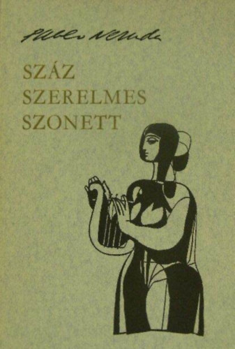 Pablo Neruda, Würtz Ádám (ill.): Száz szerelmes szonett (Würtz Ádám illusztrációival) antikvár