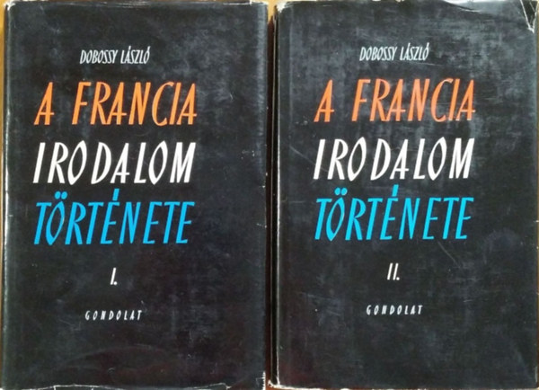 SZERZŐ Dobossy László - SZERKESZTŐ Nagy Géza: A francia irodalom története I-II. antikvár