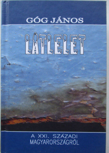 Góg János: Látlelet a XXi. századi Magyarországról antikvár