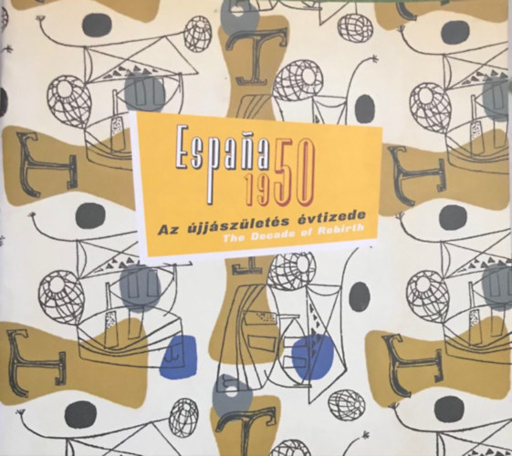 Espana 1950 - Az újjászületés évtizede antikvár
