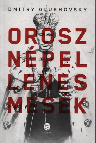 Dmitry Glukhovsky: Orosz népellenes mesék könyv