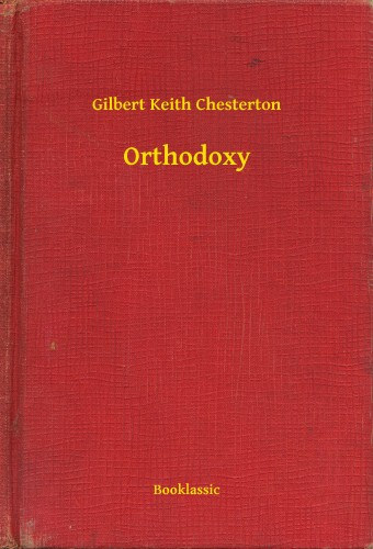 G. K. Chesterton: Orthodoxy e-Könyv