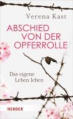 Kast, Verena: Abschied von der Opferrolle idegen