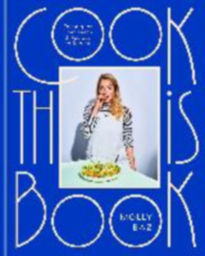 Baz, Molly: Cook This Book idegen