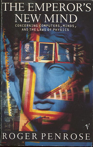 Roger Penrose: The Emperor's New Mind: Concerning Computers, Minds and the Laws of Physics antikvár