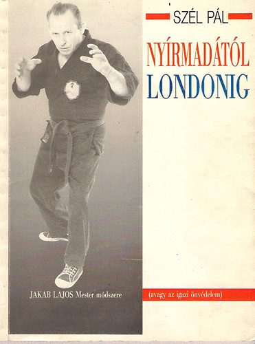 Szél Pál: Nyírmadától Londonig - Jakab Lajos Mester módszere antikvár
