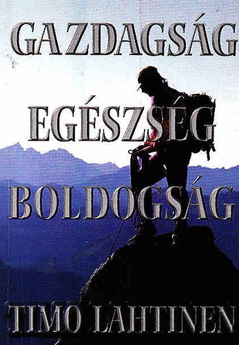 Timo Lahtinen: Gazdagság, egészség, boldogság antikvár