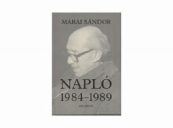 Márai Sándor: Napló 1984-1989 - Márai Sándor antikvár